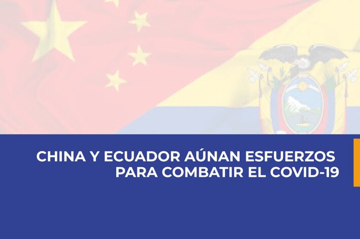 China Y Ecuador Aúnan Esfuerzos Para Combatir El Covid-19